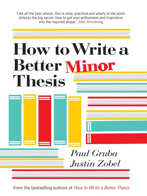 Title details for How to Write a Better Minor Thesis by Paul Gruba - Available